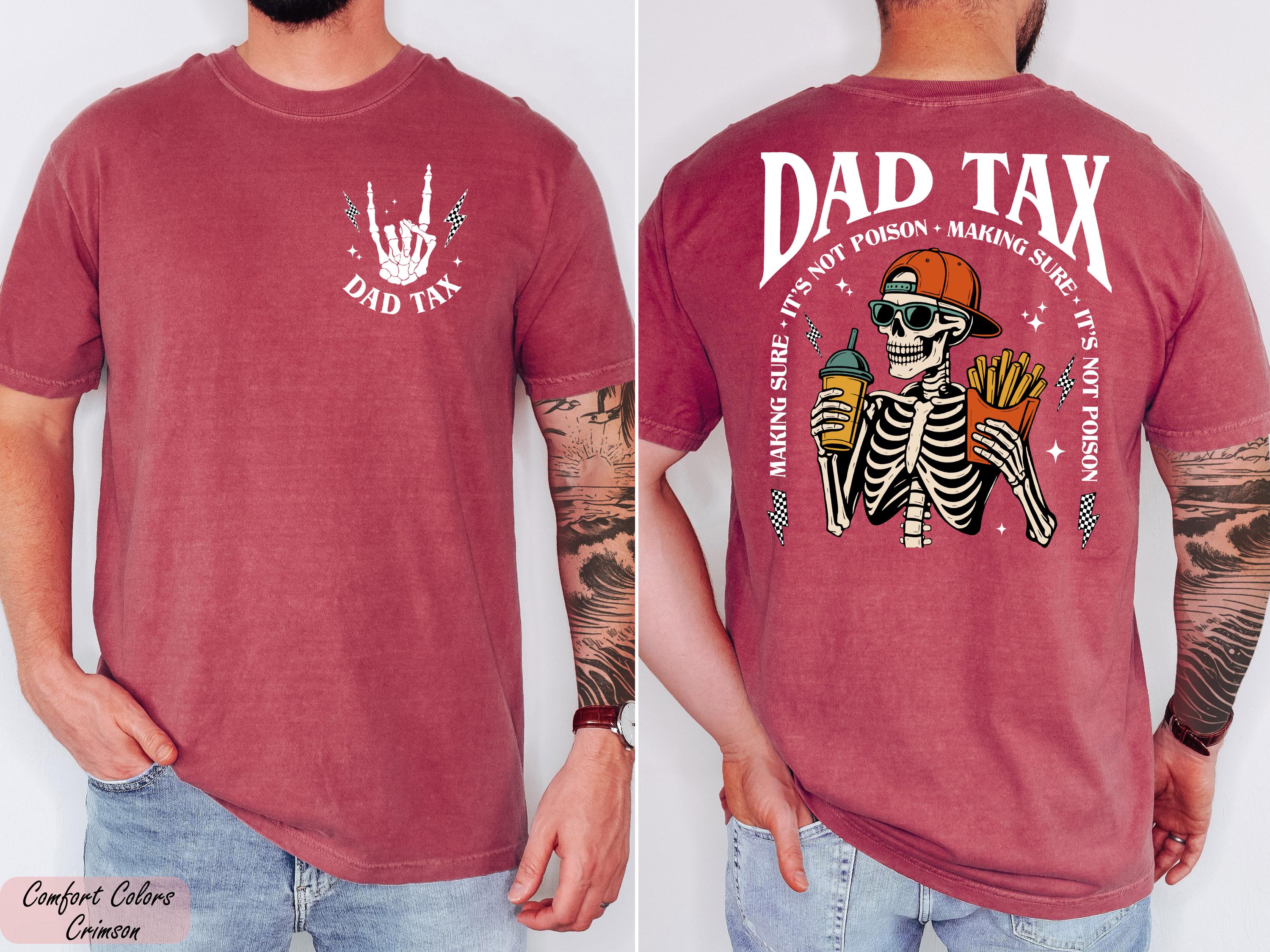 Comfort Colors® Funny Dad Tax Shirt, Funny Dad Gift for Fathers Day, Dad Birthday Gift Tee, Daddy Gift from Kids, Skeleton Dad Shirt Gift