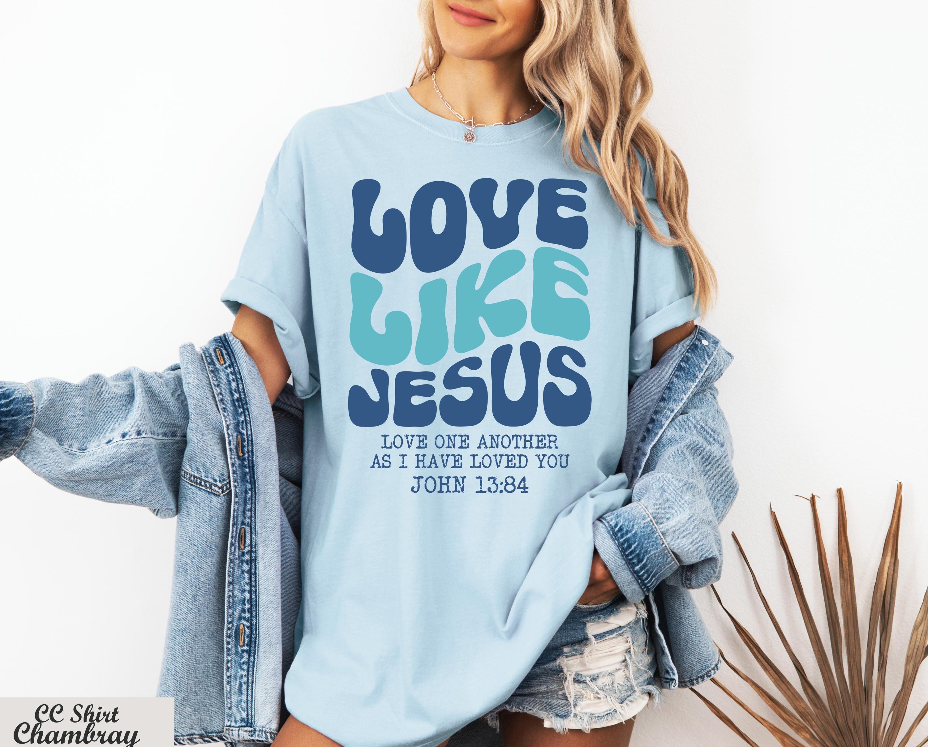 Love Like Jesus Shirt, Christian Shirt, Bible Verse Tee, Religious Shirt, Faith Tee, Christian Gifts, Catholic Gifts, Jesus Loves Me Tee