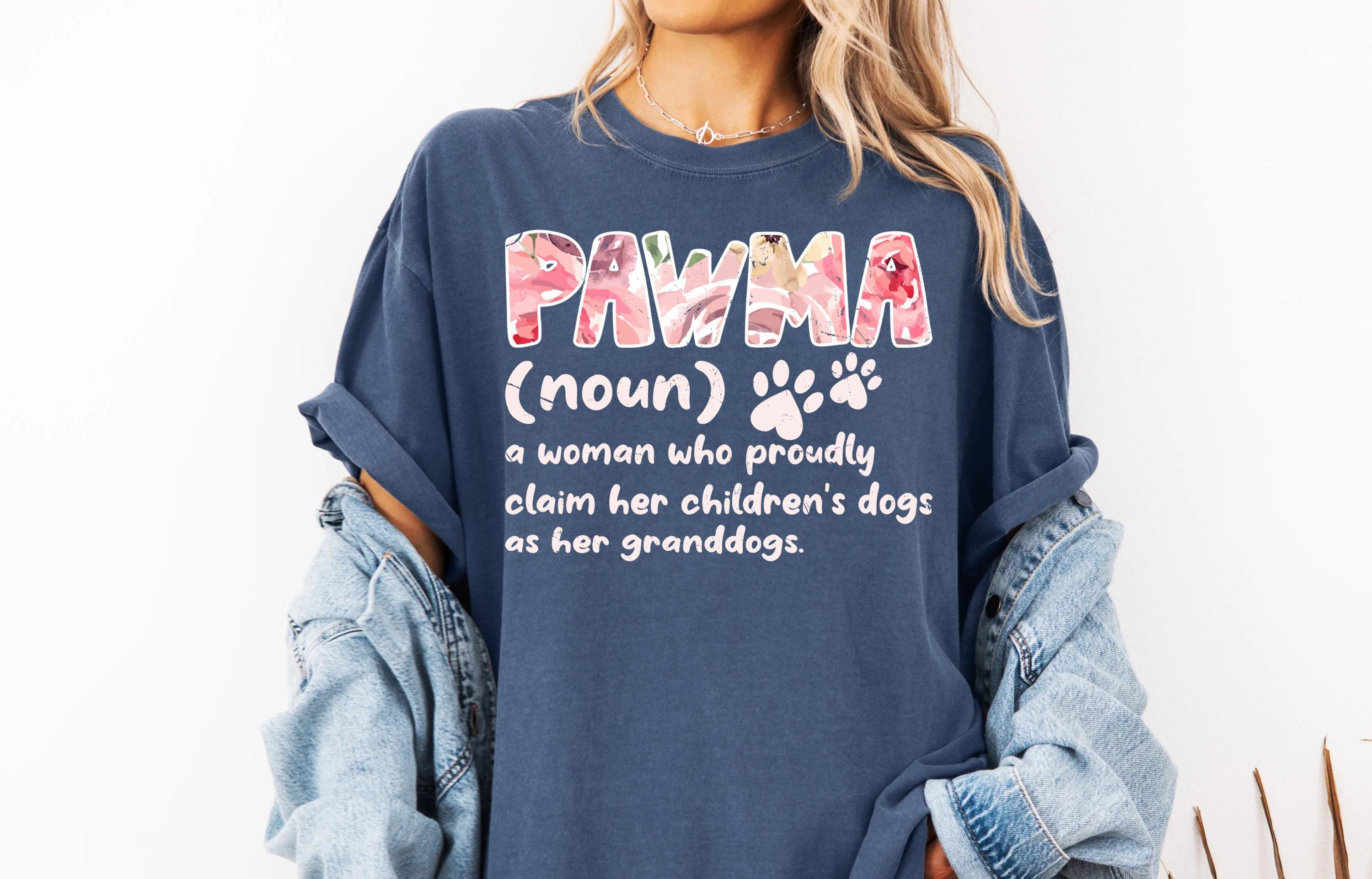 Dog Grandma Shirt, Pawma Definition Shirt, Dog Lover Gift, Dog Grandma Gift, Pawma Appreciation, Granddogs Shirt, Shirt for Dog Lover Mama