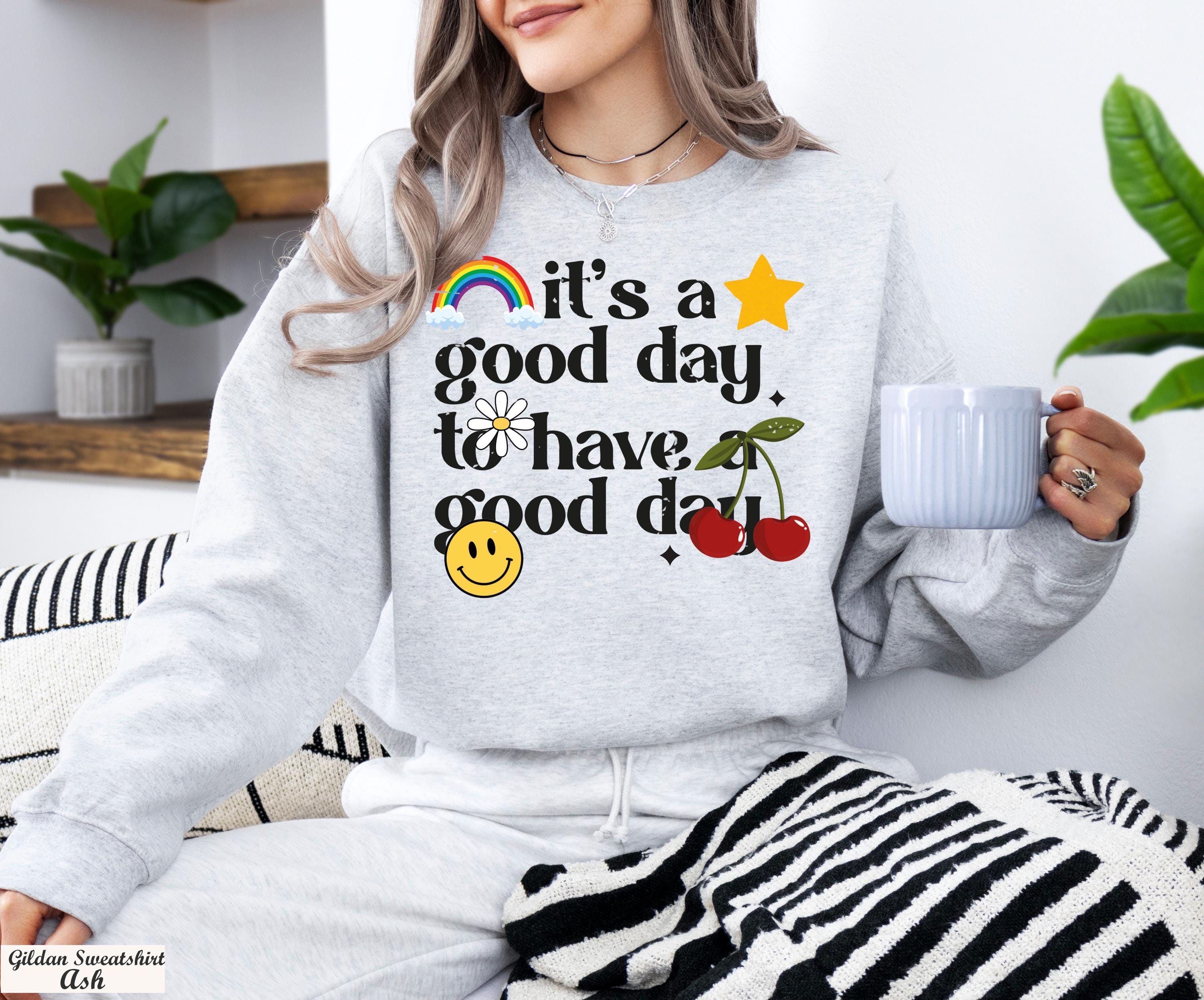 It's a Good Day to Have a Good Day Long Sleeve Shirt,Positive Vibes Sweatshirt,Positivity Clothing,Motivational Sweater,Retro Quote Sweat