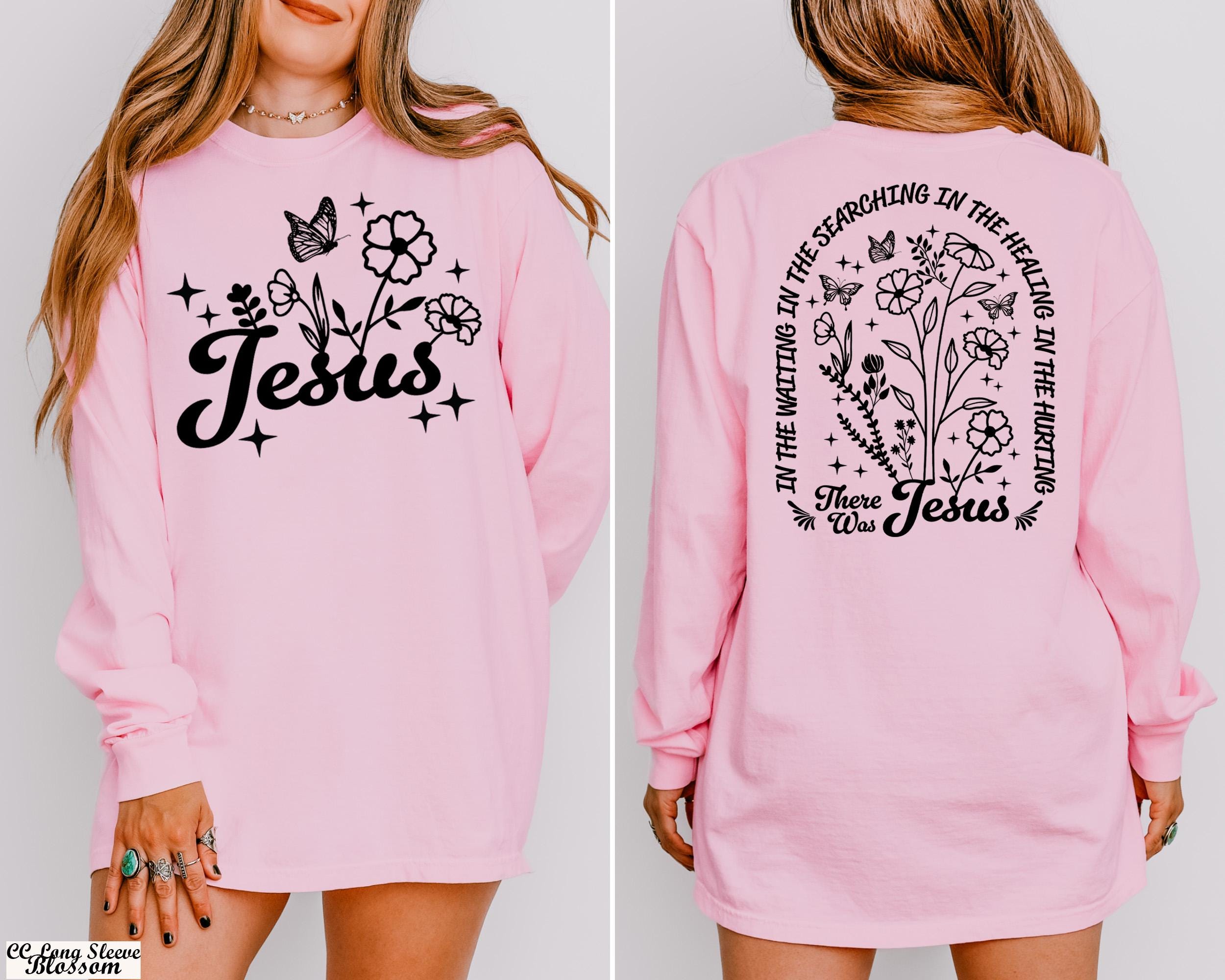 There Was Always Jesus In The Waiting In The Searching Christian Faith Sweatshirt, Jesus Lover Long Sleeve Shirt, Religious Sweatshirt