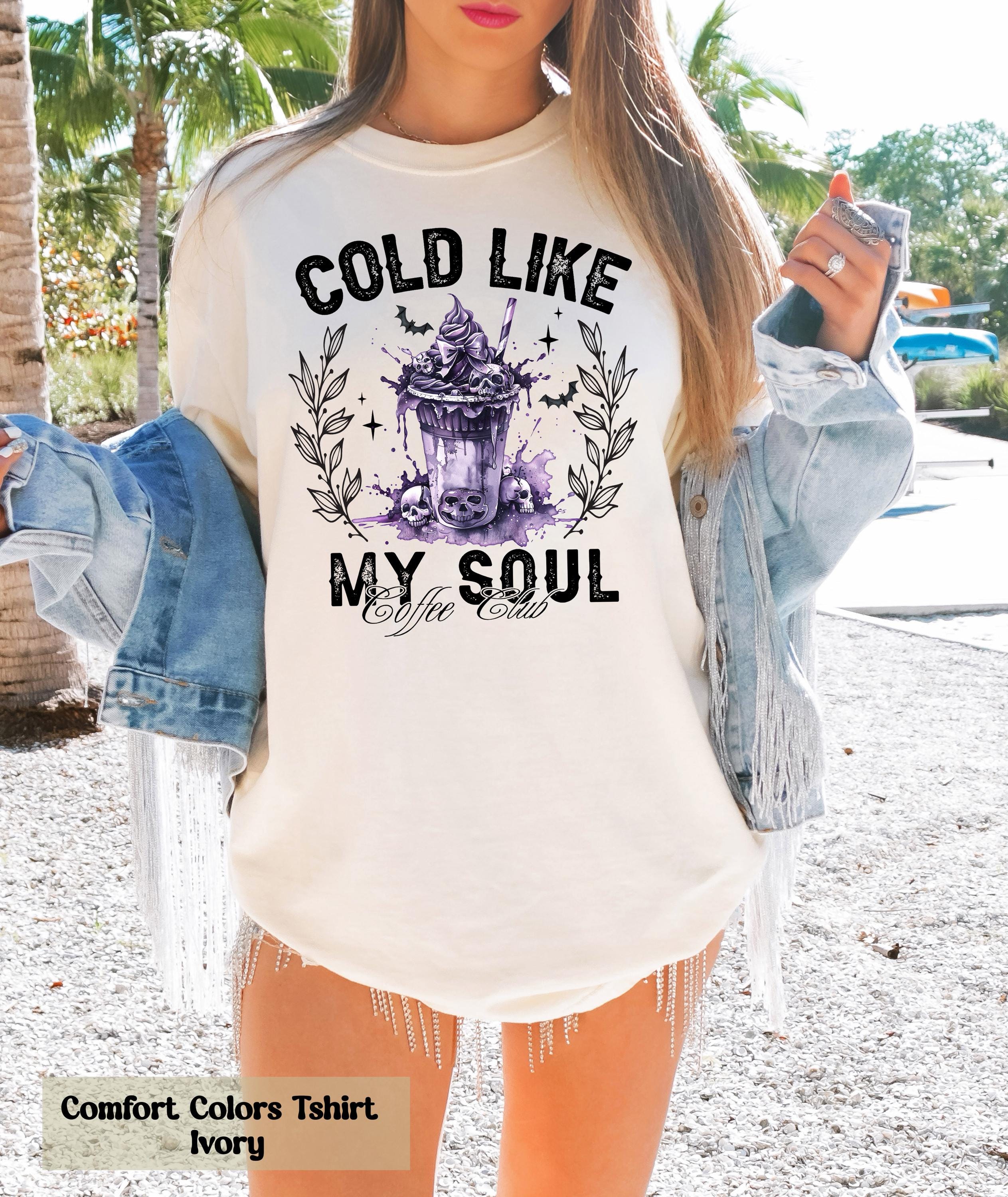 Cold Like My Soul Tshirt, Coffee Club Shirt, Sarcastic Halloween Shirt, Coffee Lover Gift, Spooky Season Shirt, Spooky Iced Coffee T-Shirt