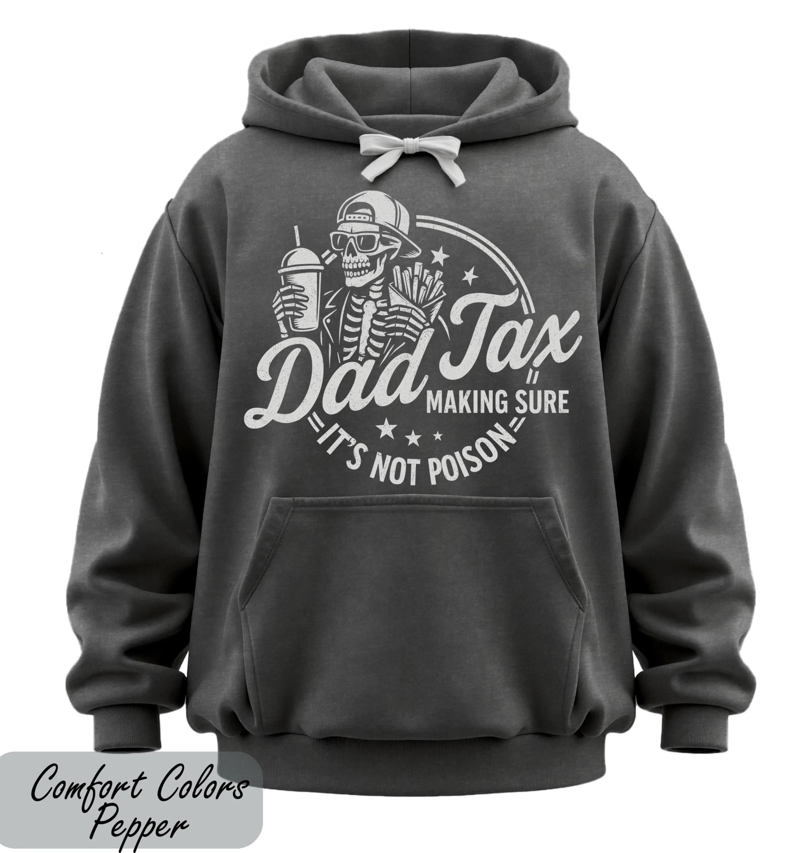 Comfort Colors Dad Tax Hoodie, Skeleton Sweatshirt, Sarcastic Dad Gifts, Dad Tax Making Sure Its Not Poison Hoodie, Funny Dad Gift